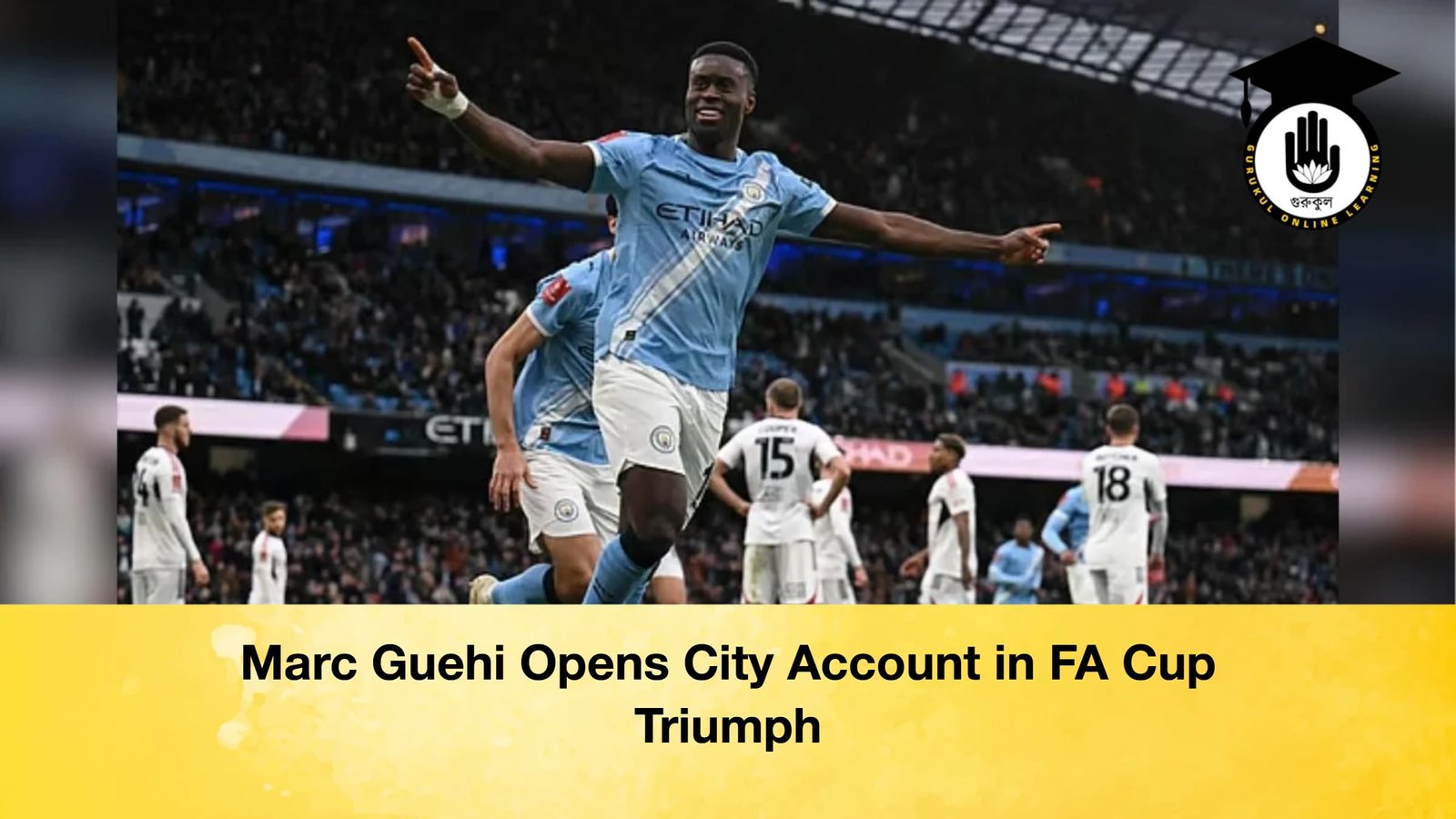 Marc Guehi Opens City Account in FA Cup Triumph 1 Marc Guehi Opens City Account in FA Cup Triumph Marc Guehi Opens City Account in FA Cup Triumph Marc Guehi Opens City Account in FA Cup Triumph