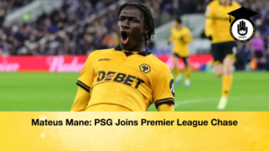 Mateus Mane PSG Joins Premier League Chase Mateus Mane PSG Joins Premier League Chase