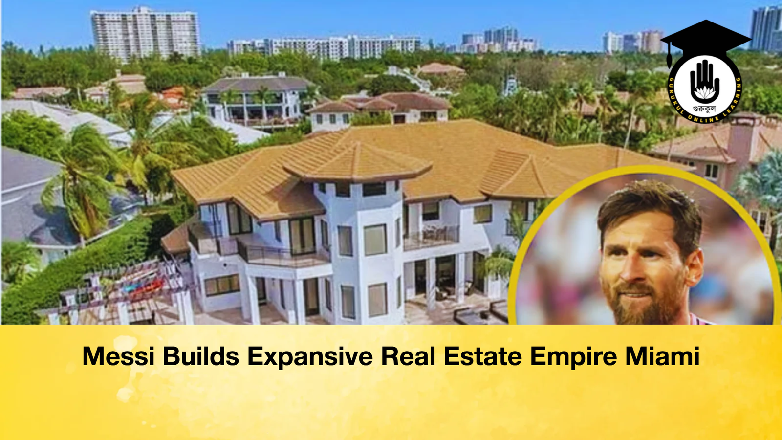 Messi Builds Expansive Real Estate Empire Miami Messi Builds Expansive Real Estate Empire Miami