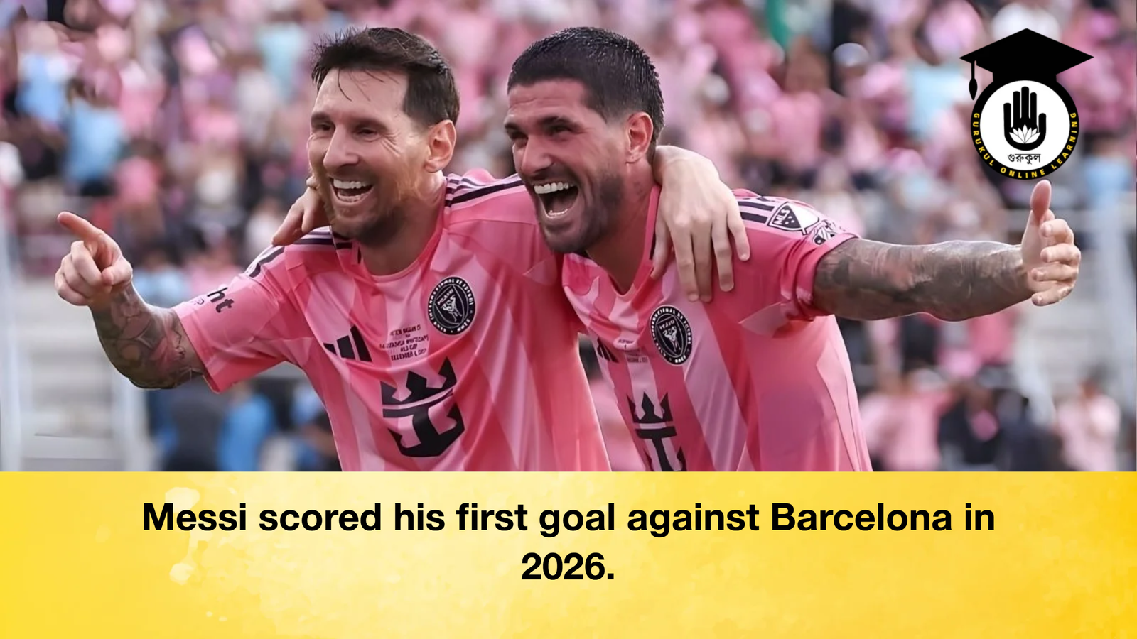 Messi scored his first goal against Barcelona in 2026 Messi scored his first goal against Barcelona in 2026.