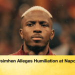 Osimhen Alleges Humiliation at Napoli Osimhen Alleges Humiliation at Napoli
