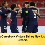 PSGs Comeback Victory Shines New Light on Dreams PSG’s Comeback Victory Shines New Light on Dreams
