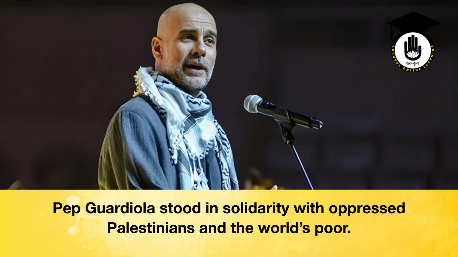 Pep Guardiola stood in solidarity with oppressed Palestinians and the worlds poor Pep Guardiola stood in solidarity with oppressed Palestinians and the world's poor.