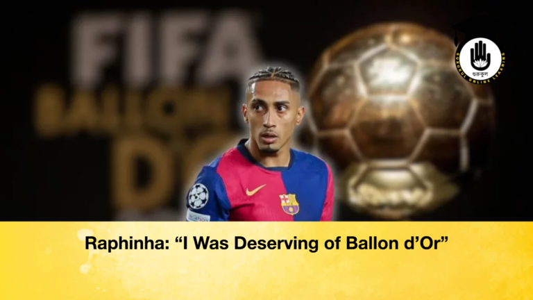 Raphinha I Was Deserving of Ballon dOr Raphinha: “I Was Deserving of Ballon d’Or”