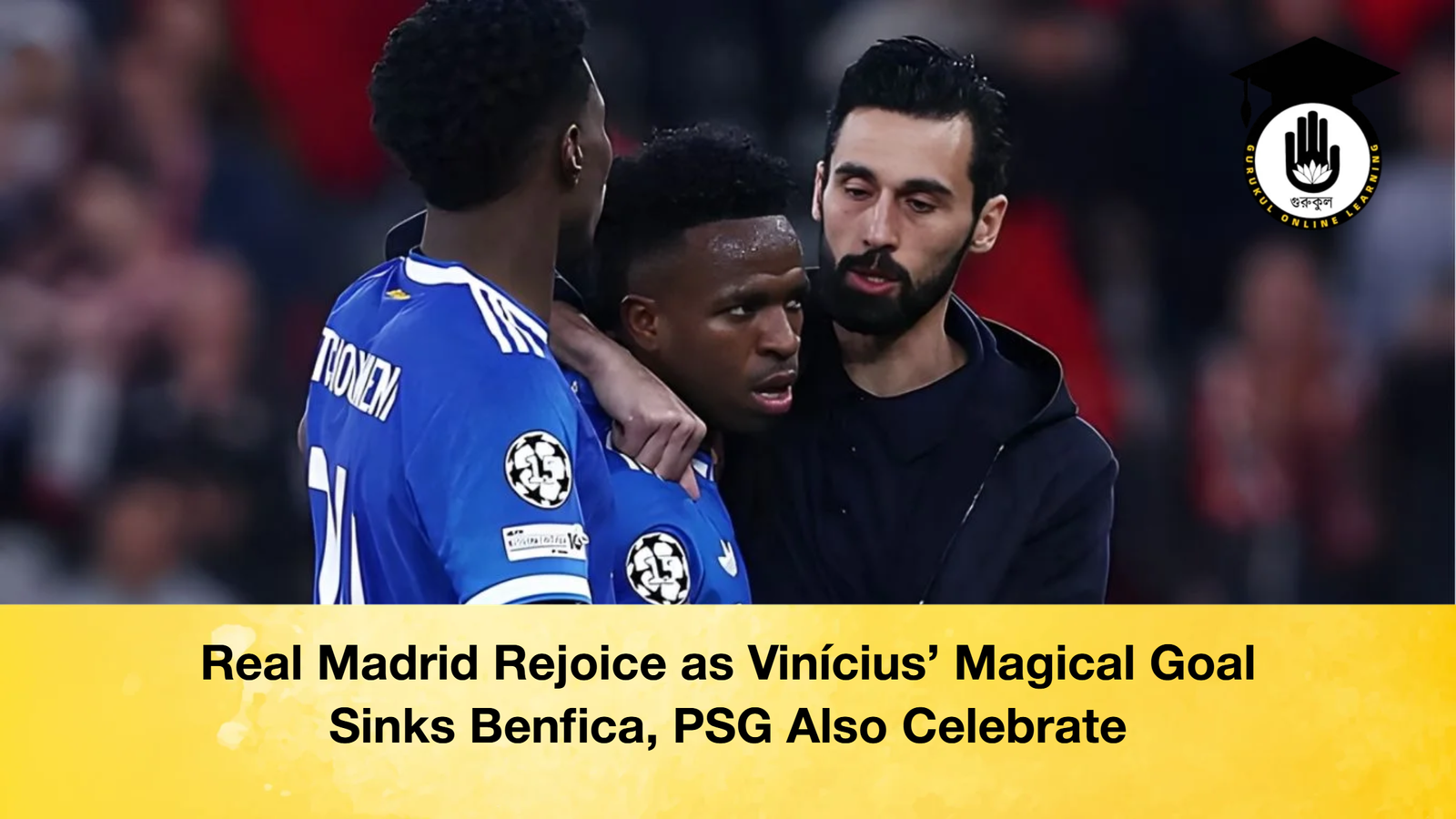 Real Madrid Rejoice as Vinicius Magical Goal Sinks Benfica PSG Also Celebrate Real Madrid Rejoice as Vinícius’ Magical Goal Sinks Benfica, PSG Also Celebrate
