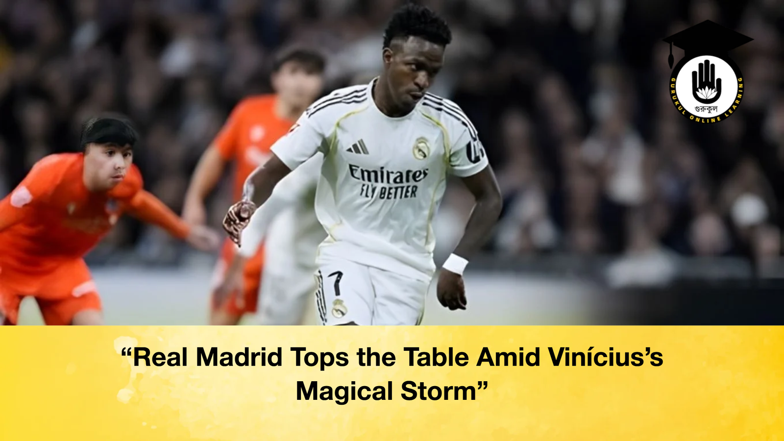 Real Madrid Tops the Table Amid Viniciuss Magical Storm “Real Madrid Tops the Table Amid Vinícius’s Magical Storm”