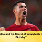 Ronaldo and the Secret of Immortality on His Birthday "Ronaldo and the Secret of Immortality on His Birthday"