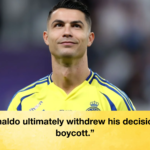 Ronaldo ultimately withdrew his decision to boycott “Ronaldo ultimately withdrew his decision to boycott.”