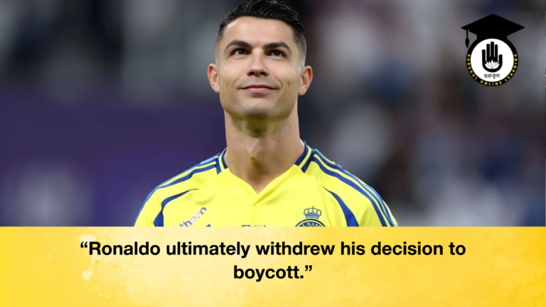 Ronaldo ultimately withdrew his decision to boycott “Ronaldo ultimately withdrew his decision to boycott.”