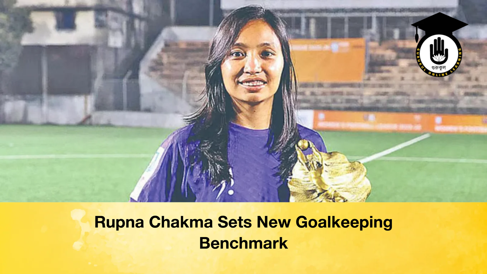 Rupna Chakma Sets New Goalkeeping Benchmark 1 Rupna Chakma Sets New Goalkeeping Benchmark Rupna Chakma Sets New Goalkeeping Benchmark Rupna Chakma Sets New Goalkeeping Benchmark