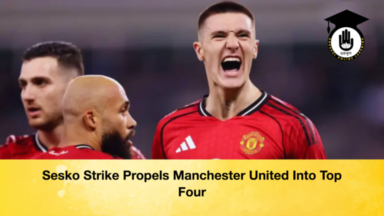 Sesko Strike Propels Manchester United Into Top Four Sesko Strike Propels Manchester United Into Top Four