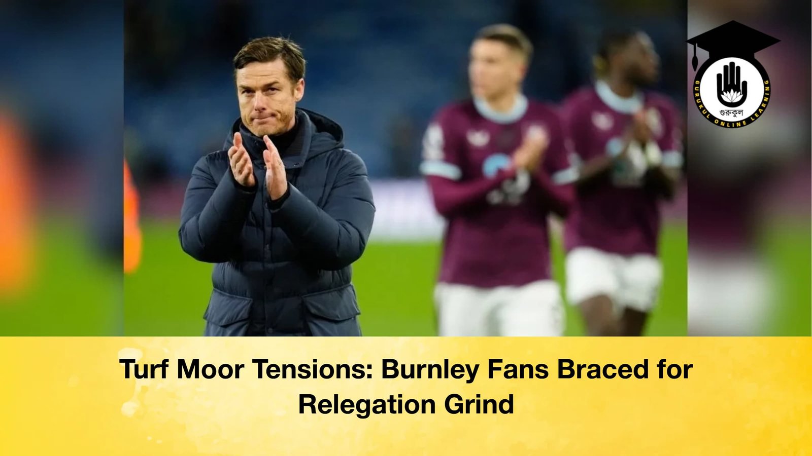 Turf Moor Tensions Burnley Fans Braced for Relegation Grind Turf Moor Tensions: Burnley Fans Braced for Relegation Grind