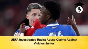 UEFA Investigates Racist Abuse Claims Against Vinicius Junior UEFA Investigates Racist Abuse Claims Against Vinícius Júnior