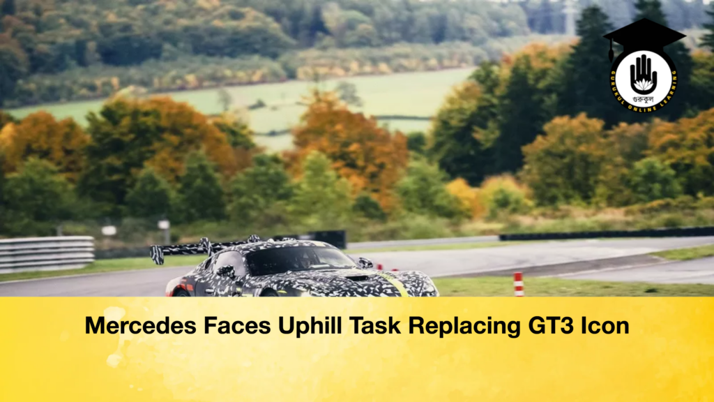 Mercedes Faces Uphill Task Replacing GT3 Icon - Sports Gurukul, GOLN