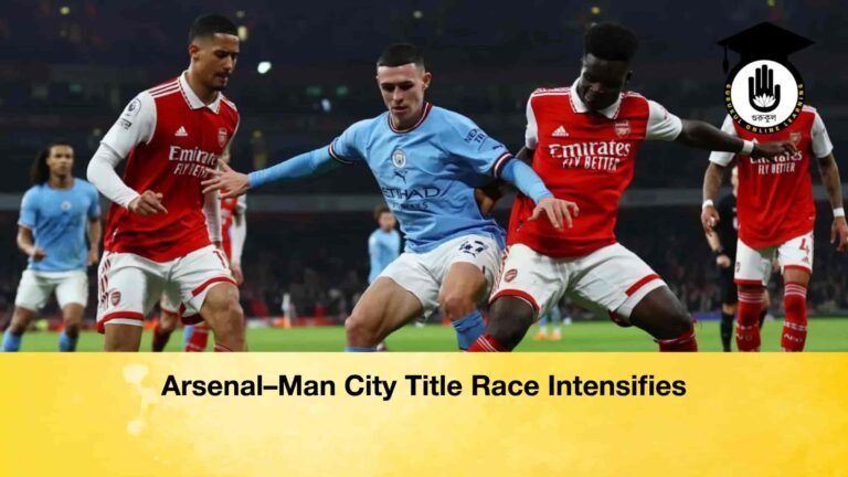 Arsenal–Man City Title Race Intensifies