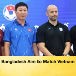 Bangladesh Aim to Match Vietnam Bangladesh Aim to Match Vietnam