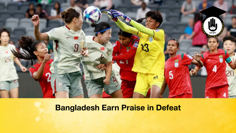 Bangladesh Earn Praise in Defeat Bangladesh Earn Praise in Defeat