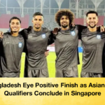 Bangladesh Eye Positive Finish as Asian Cup Qualifiers Conclude in Singapore Bangladesh Eye Positive Finish as Asian Cup Qualifiers Conclude in Singapore