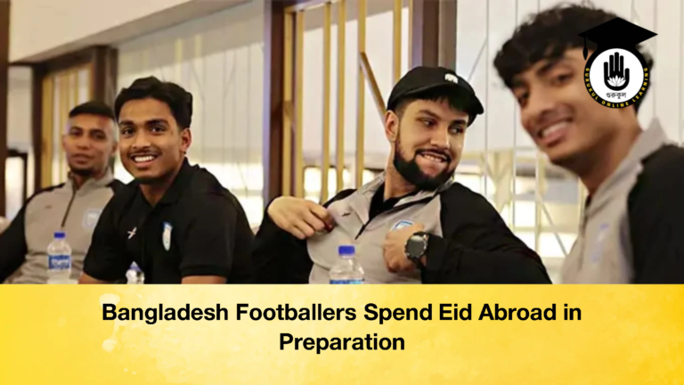 Bangladesh Footballers Spend Eid Abroad in Preparation Bangladesh Footballers Spend Eid Abroad in Preparation