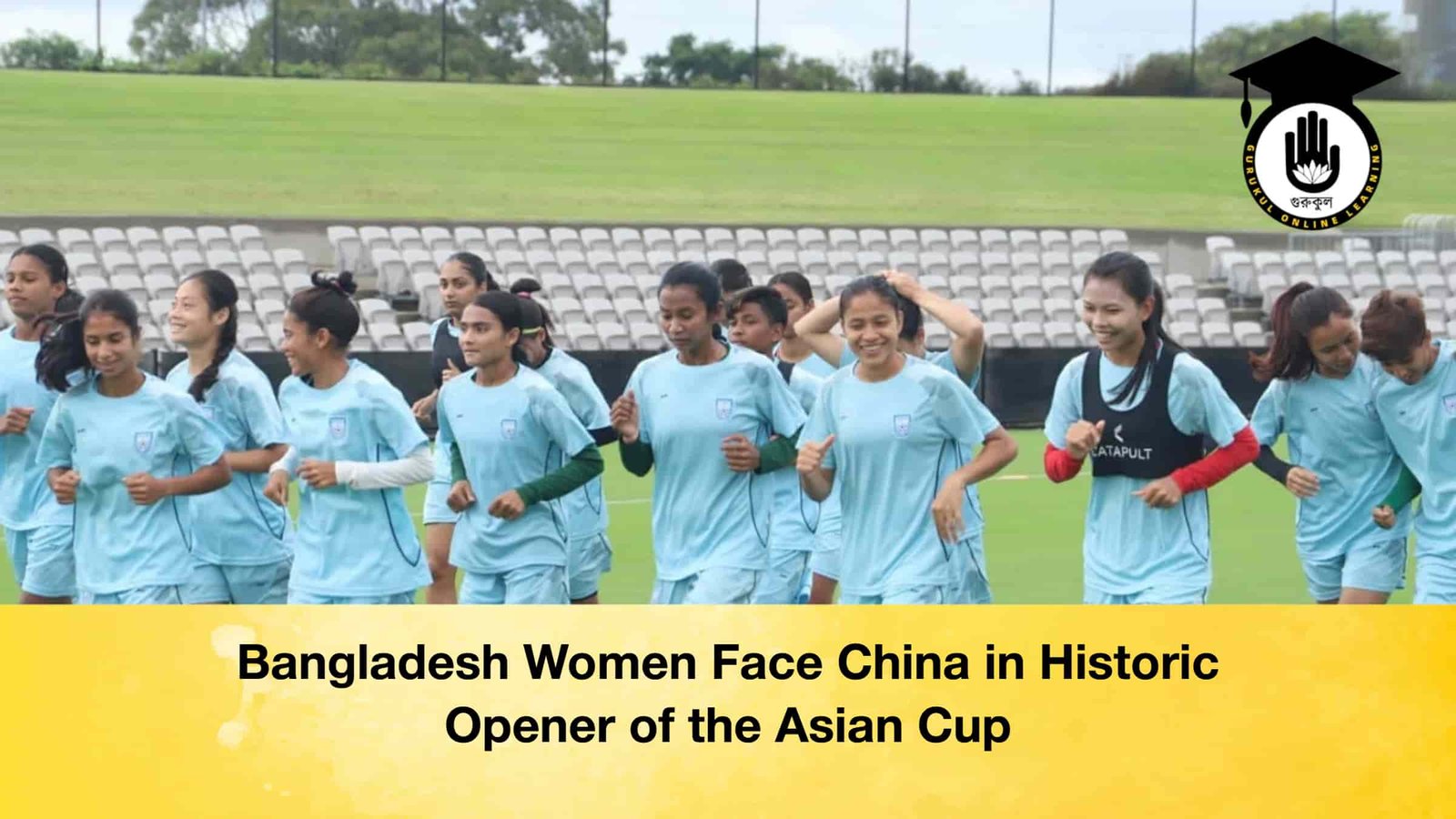 Bangladesh Women Face China in Historic Opener of the Asian Cup