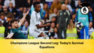 Champions League Second Leg Todays Survival Equations Champions League Second Leg Today’s Survival Equations