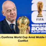 FIFA Confirms World Cup Amid Middle East Conflict FIFA Confirms World Cup Amid Middle East Conflict