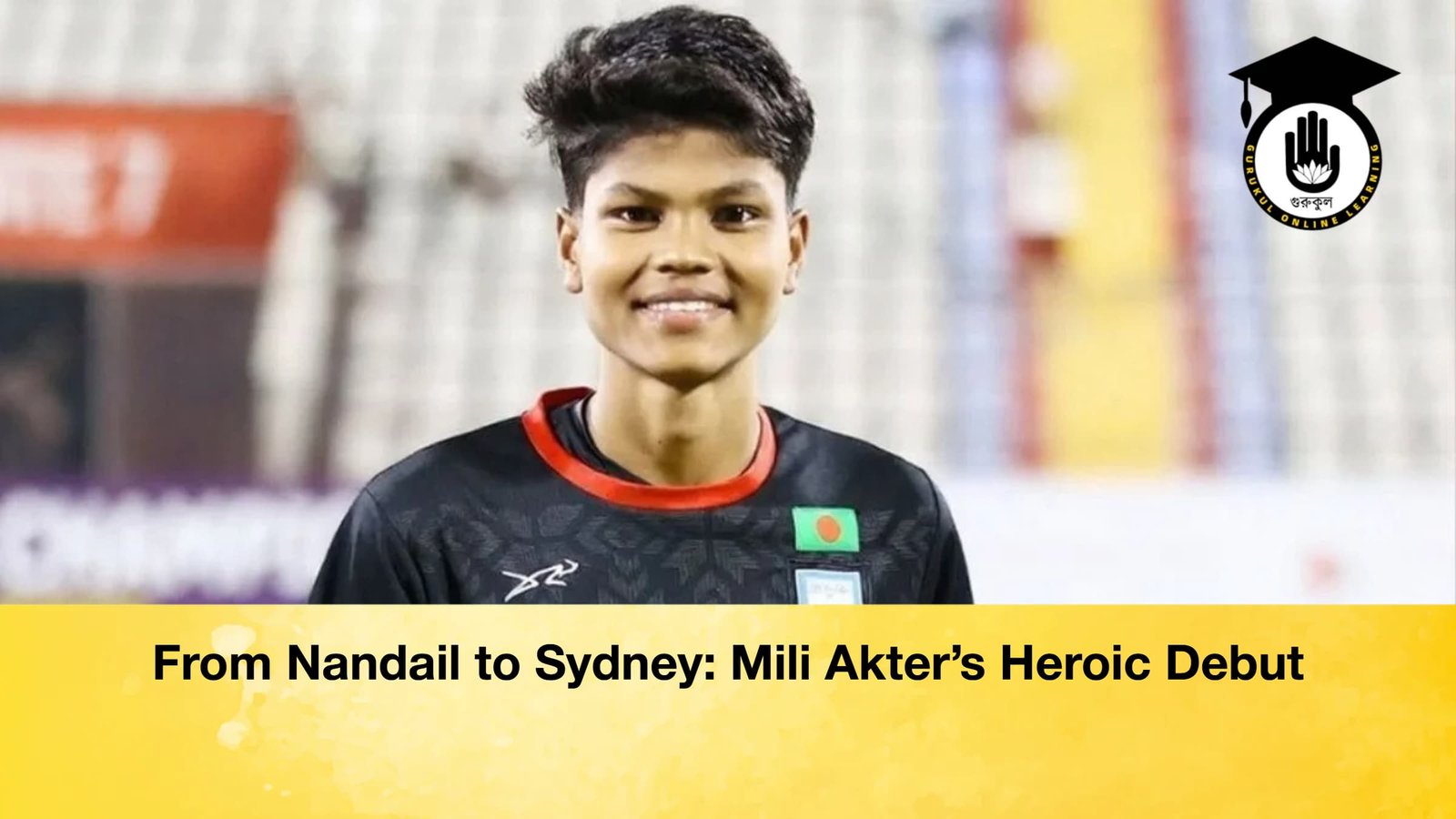 From Nandail to Sydney Mili Akters Heroic Debut From Nandail to Sydney: Mili Akter’s Heroic Debut