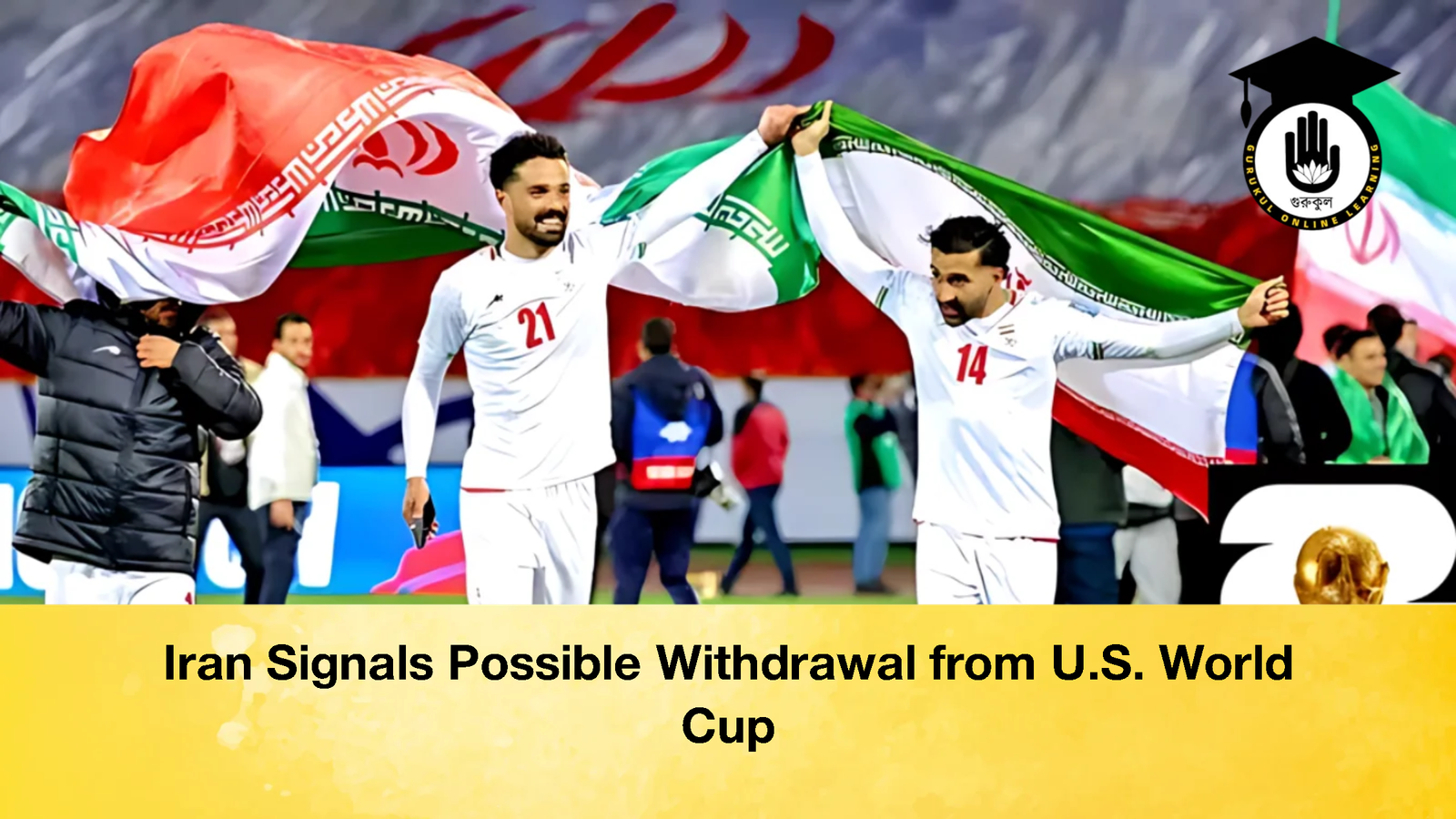 Iran Signals Possible Withdrawal from U.S. World Cup Iran Signals Possible Withdrawal from U.S. World Cup
