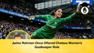 Jaima Rahman Once Offered Chelsea Womens Goalkeeper Role 3 Jaima Rahman Once Offered Chelsea Women’s Goalkeeper Role (3)