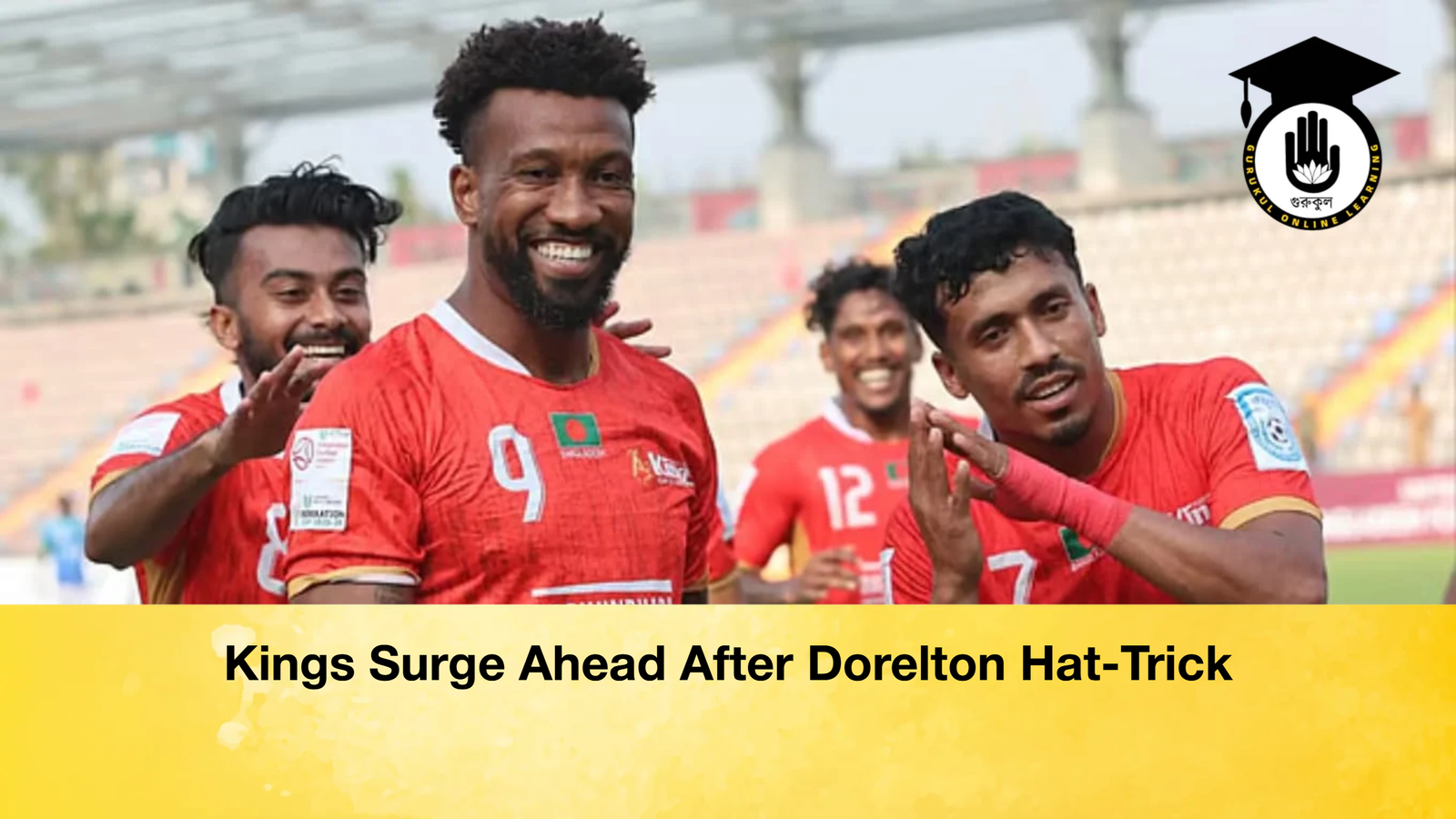 Kings Surge Ahead After Dorelton Hat Trick Kings Surge Ahead After Dorelton Hat-Trick