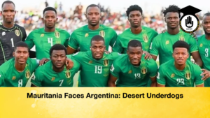 Mauritania Faces Argentina Desert Underdogs Mauritania Faces Argentina Desert Underdogs