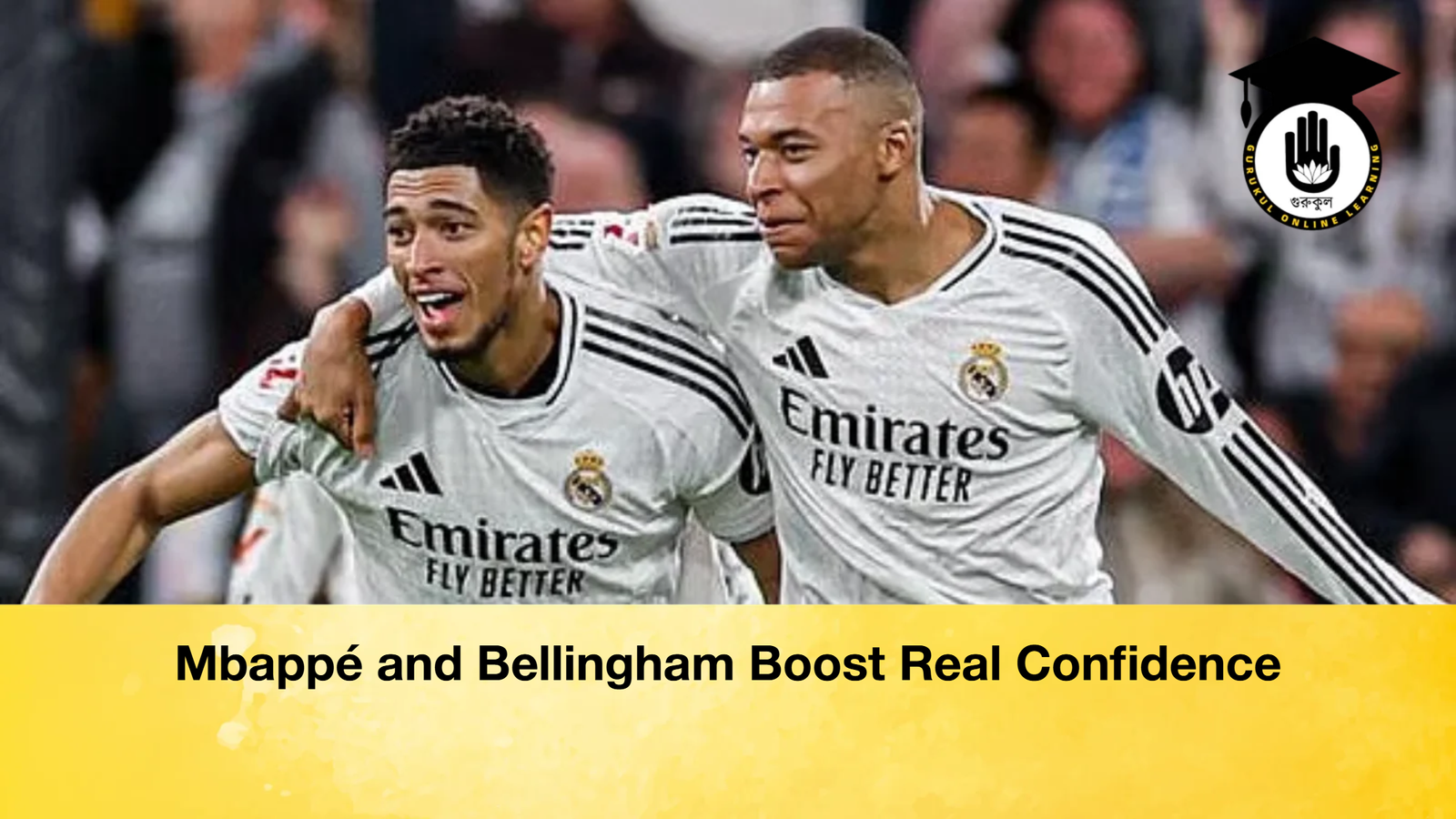 Mbappé and Bellingham Boost Real Confidence 1 Mbappé and Bellingham Boost Real Confidence Mbappe and Bellingham Boost Real Confidence 2 Mbappé and Bellingham Boost Real Confidence