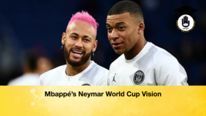 Mbappes Neymar World Cup Vision Mbappé’s Neymar World Cup Vision