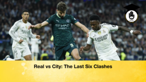 Real vs City The Last Six Clashes Real vs City The Last Six Clashes