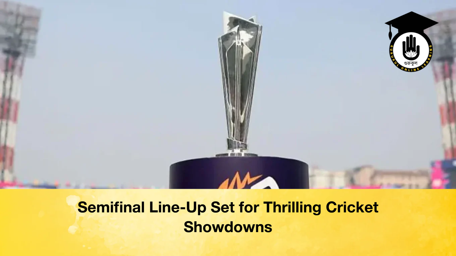 Semifinal Line Up Set for Thrilling Cricket Showdowns Semifinal Line-Up Set for Thrilling Cricket Showdowns