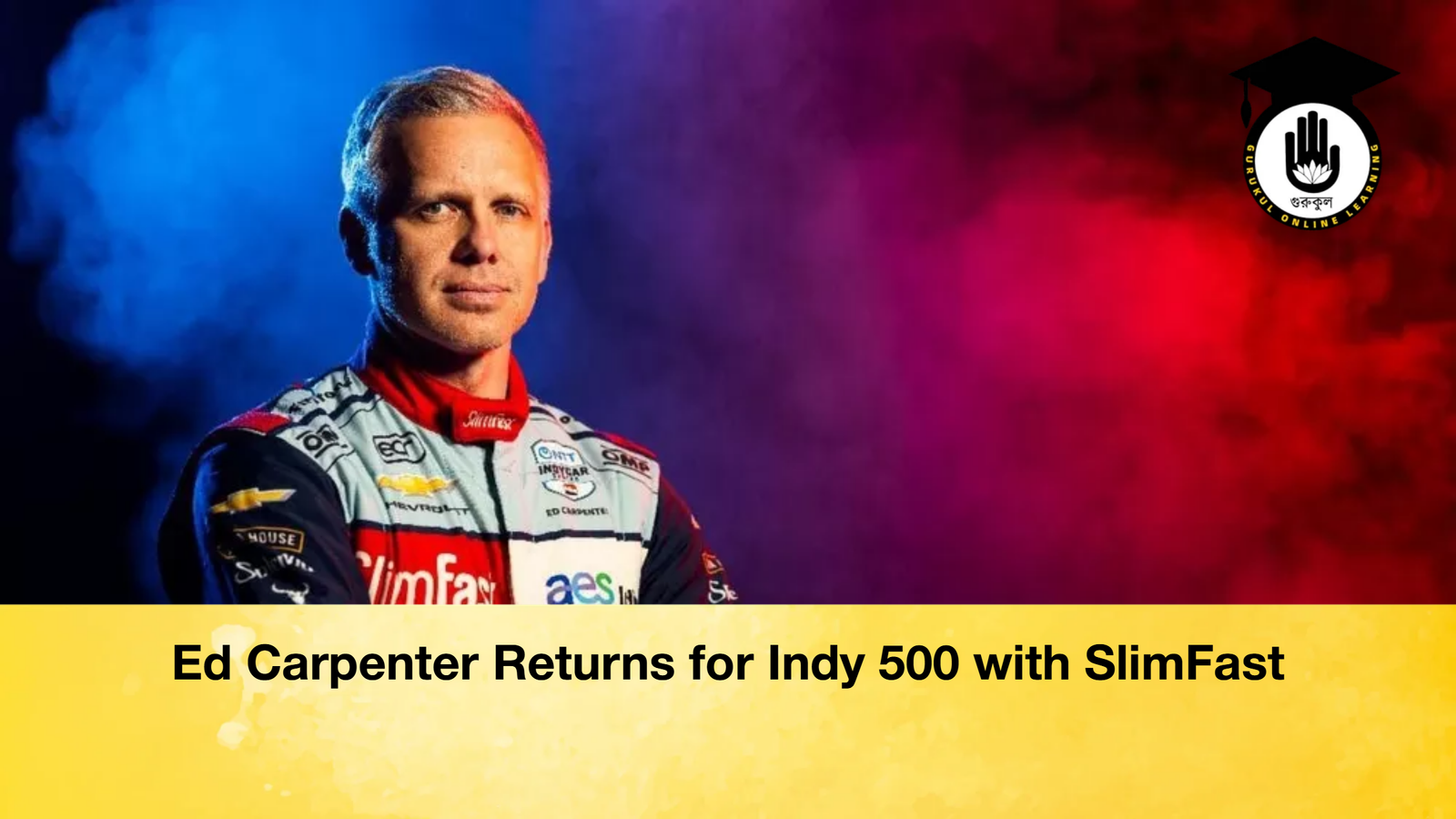 news thumbnail 1774711336124 Ed Carpenter Returns for Indy 500 with SlimFast