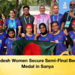 Bangladesh Women Secure Semi Final Berth and Medal in Sanya Bangladesh Women Secure Semi-Final Berth and Medal in Sanya