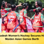 Bangladesh Womens Hockey Secures Historic Maiden Asian Games Berth Bangladesh Women’s Hockey Secures Historic Maiden Asian Games Berth