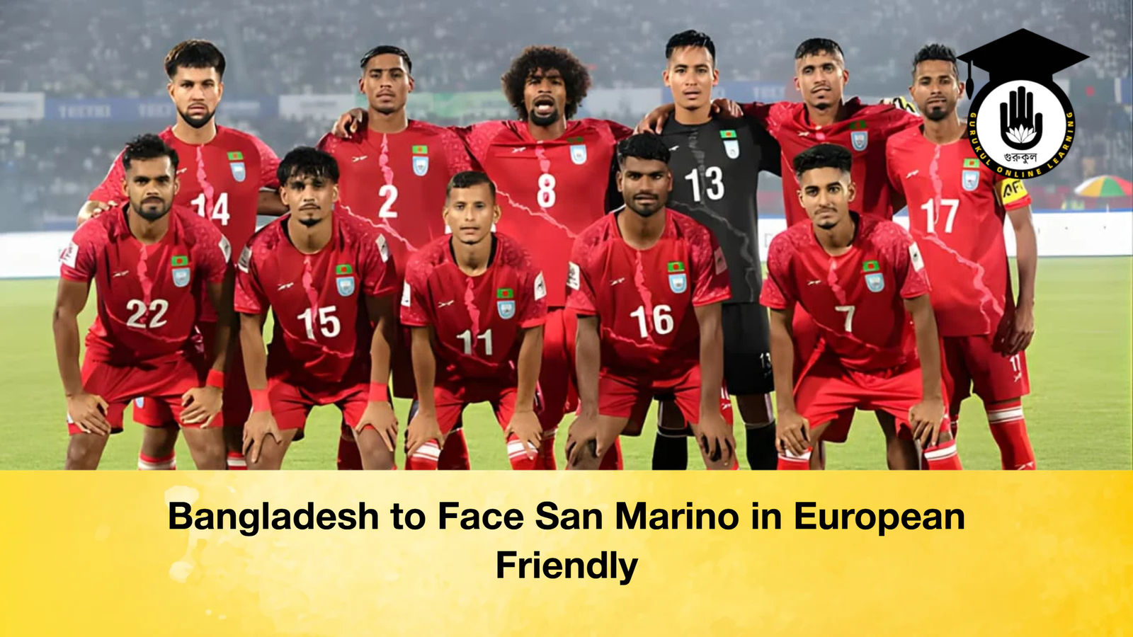 Bangladesh to Face San Marino in European Friendly Bangladesh to Face San Marino in European Friendly