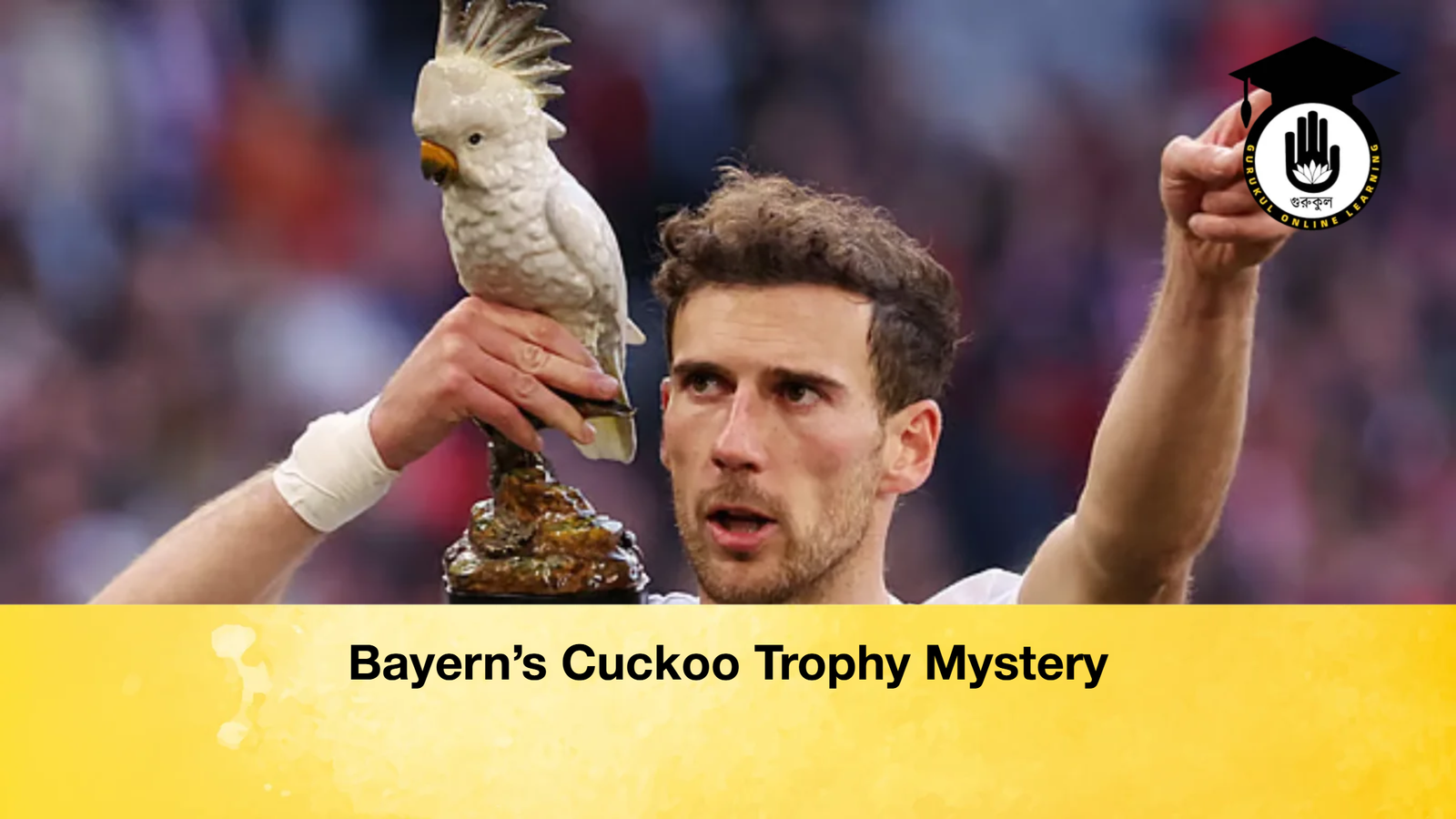 Bayerns Cuckoo Trophy Mystery Bayern’s Cuckoo Trophy Mystery