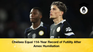 Chelsea Equal 114 Year Record of Futility After Amex Humiliation 2 Chelsea Equal 114-Year Record of Futility After Amex Humiliation (2)