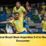 Clinical Brazil Beat Argentina 3–0 in Heated Encounter