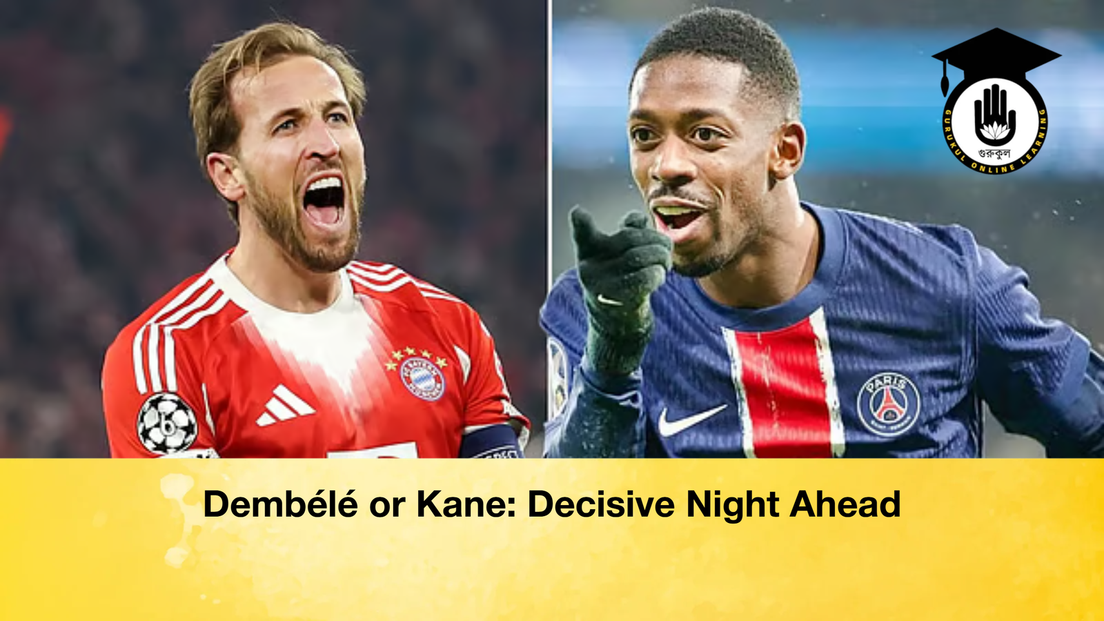 Dembele or Kane Decisive Night Ahead Dembélé or Kane: Decisive Night Ahead