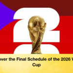 Discover the Final Schedule of the 2026 World Cup Discover the Final Schedule of the 2026 World Cup