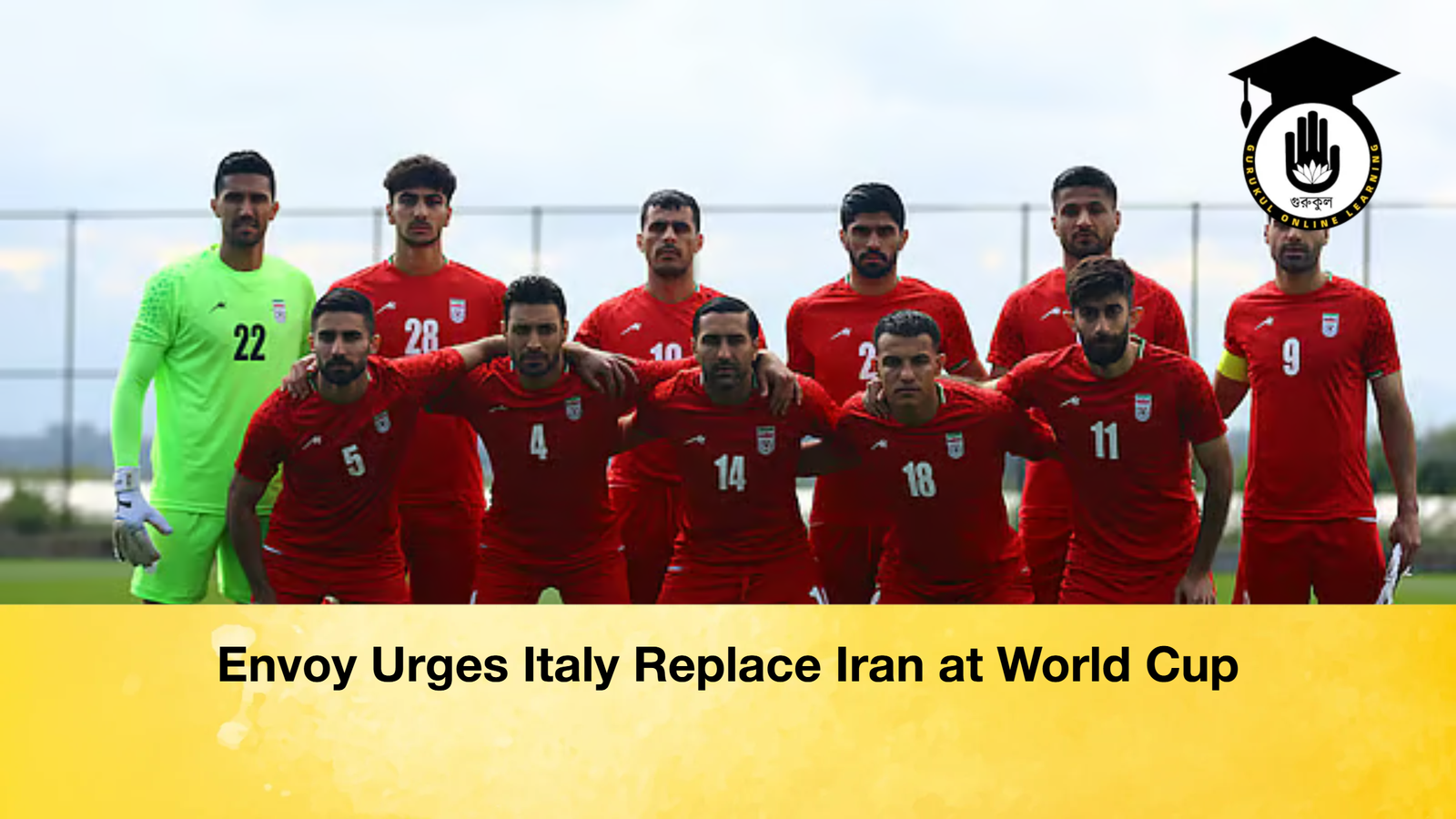 Envoy Urges Italy Replace Iran at World Cup Envoy Urges Italy Replace Iran at World Cup