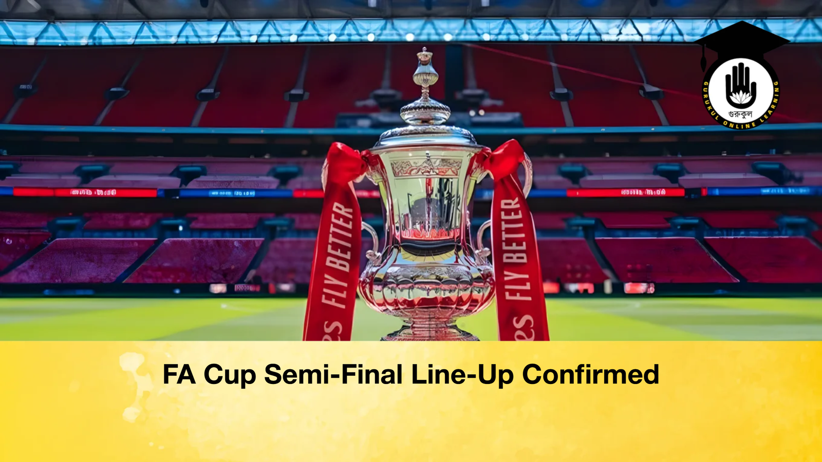 FA Cup Semi Final Line Up Confirmed FA Cup Semi-Final Line-Up Confirmed
