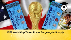 FIFA World Cup Ticket Prices Surge Again Sharply FIFA World Cup Ticket Prices Surge Again Sharply