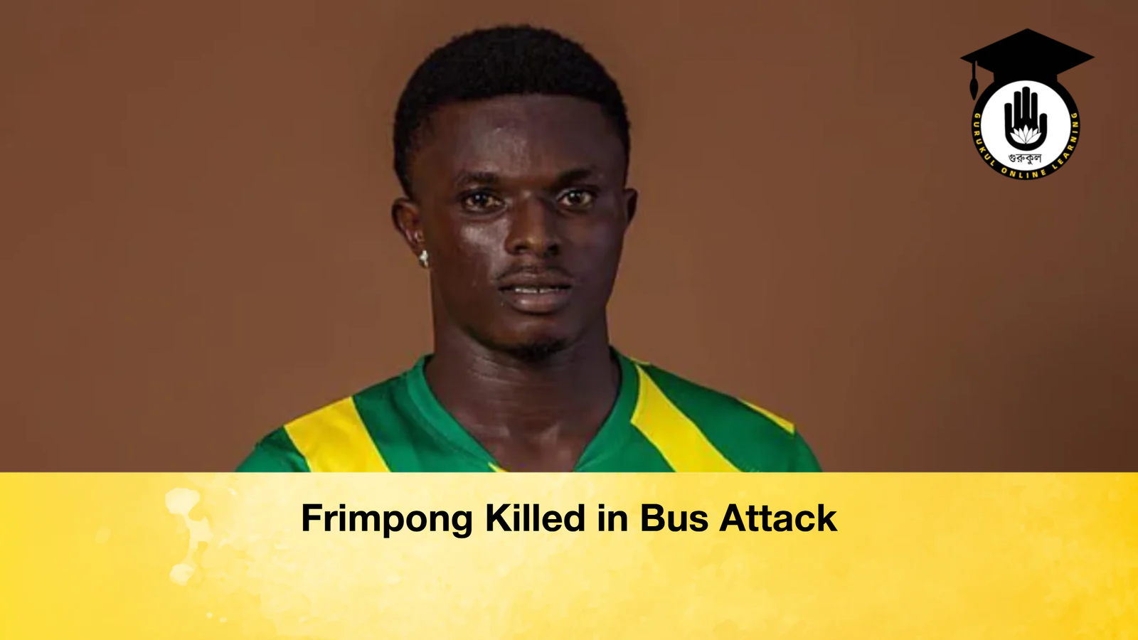 Frimpong Killed in Bus Attack Frimpong Killed in Bus Attack