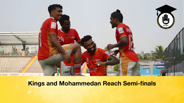 Kings and Mohammedan Reach Semi finals Kings and Mohammedan Reach Semi-finals