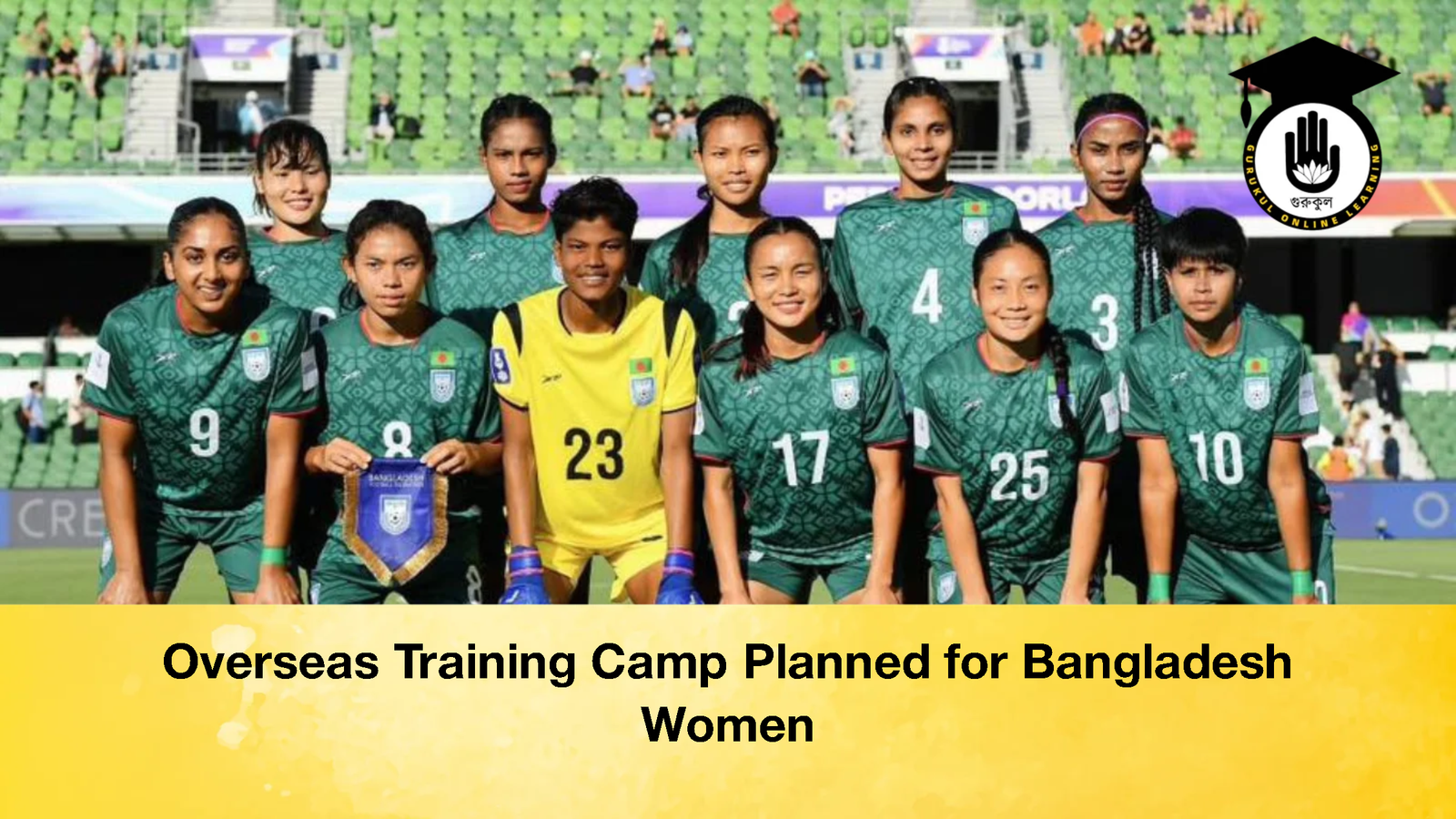 Overseas Training Camp Planned for Bangladesh Women Overseas Training Camp Planned for Bangladesh Women